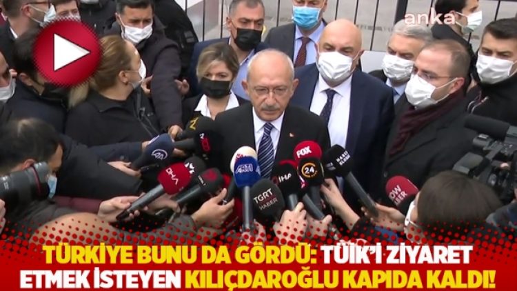 Türkiye bunu da gördü: TÜİK’i ziyaret etmek isteyen Kılıçdaroğlu kapıda kaldı!