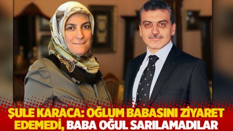 Şule Karaca: Oğlum babasını ziyaret edemedi, baba oğul sarılamadılar