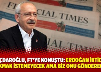 Kılıçdaroğlu, FT’ye konuştu: Erdoğan iktidarı bırakmak istemeyecek ama biz onu göndereceğiz