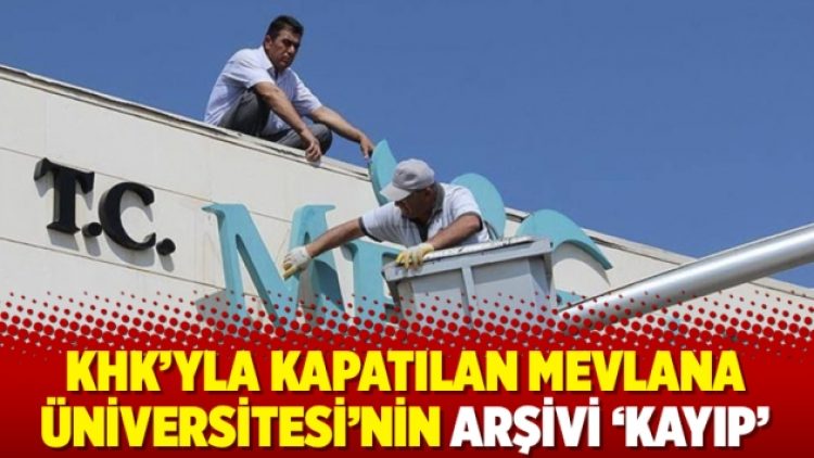 KHK’yla kapatılan Mevlana Üniversitesi’nin arşivi ‘kayıp’