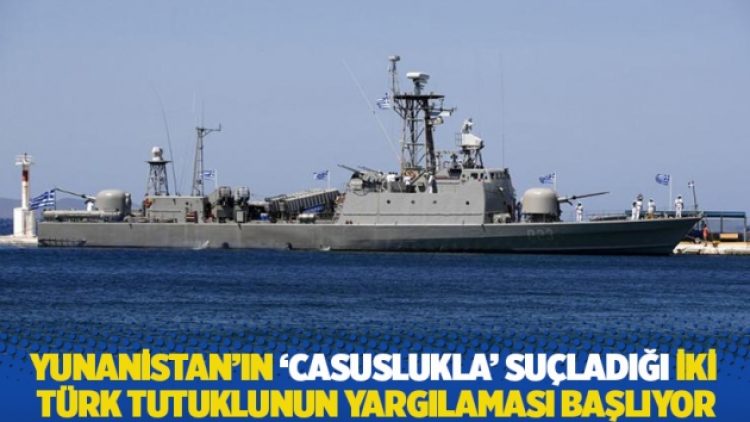 Yunanistan’ın ‘casuslukla’ suçladığı iki Türk tutuklunun yargılaması başlıyor