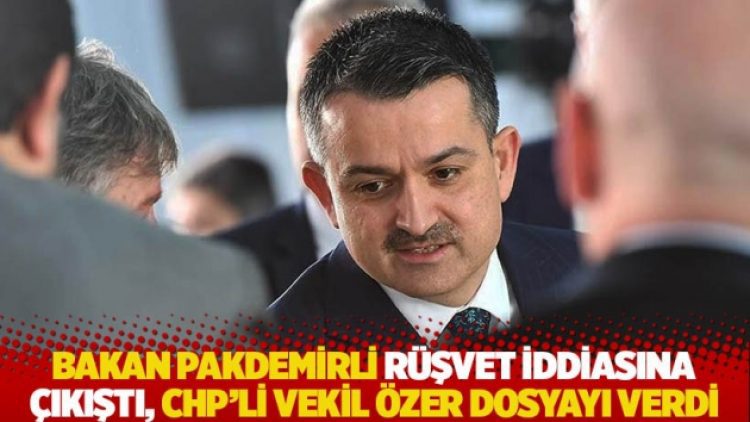 Bakan Pakdemirli rüşvet iddiasına çıkıştı, CHP’li vekil Özer dosyayı verdi