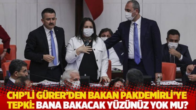 CHP’li Gürer’den Bakan Pakdemirli’ye tepki: Bana bakacak yüzünüz yok mu?