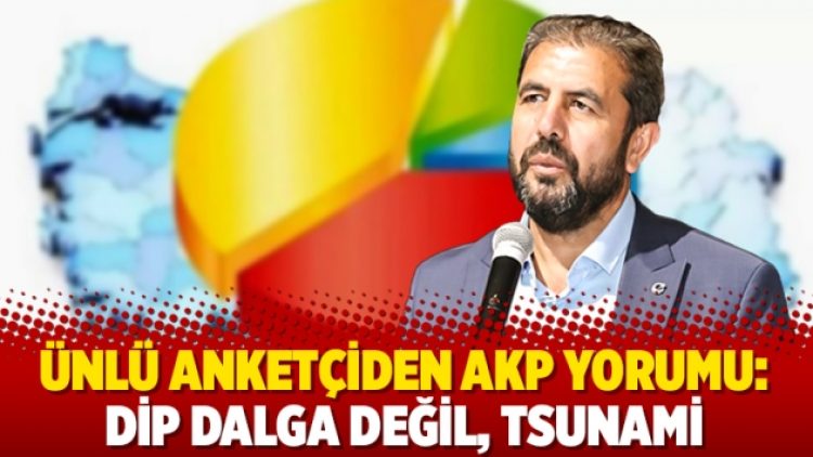 Ünlü anketçiden AKP yorumu: Dip dalga değil, tsunami