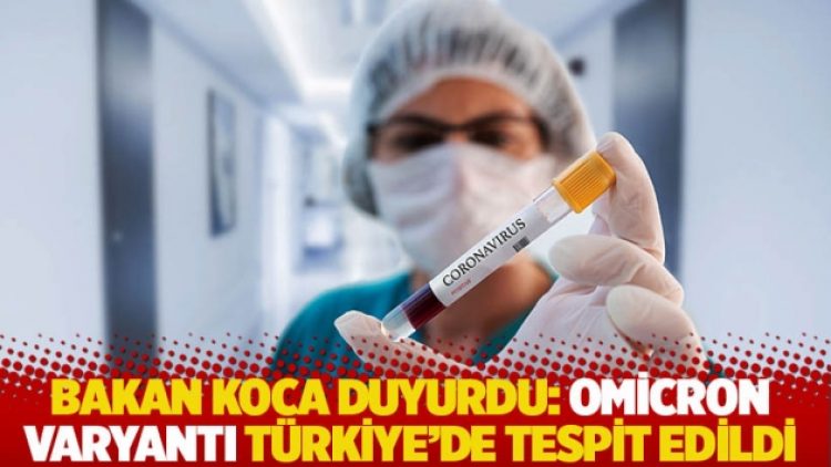 Bakan Koca duyurdu: Omicron varyantı Türkiye’de 6 kişide tespit edildi