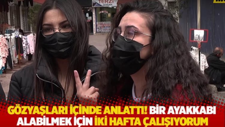 Gözyaşları içinde anlattı! Bir ayakkabı alabilmek için iki hafta çalışıyorum