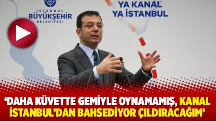 ‘Daha küvette gemiyle oynamamış, Kanal İstanbul’dan bahsediyor çıldıracağım’