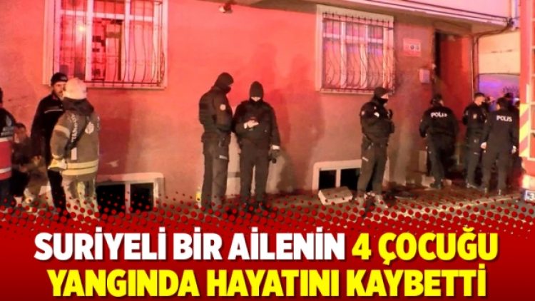 Suriyeli bir ailenin 4 çocuğu yangında hayatını kaybetti