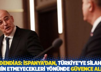 Yunanistan Dışişleri Bakanı: İspanya’dan, Türkiye’ye silah temin etmeyecekleri yönünde güvence aldım