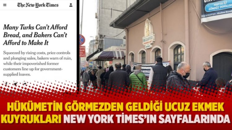 Hükümetin görmezden geldiği ucuz ekmek kuyrukları New York Times’ın sayfalarında