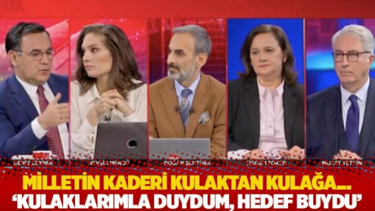 Milletin kaderi kulaktan kulağa… ‘Kulaklarımla duydum, hedef buydu’