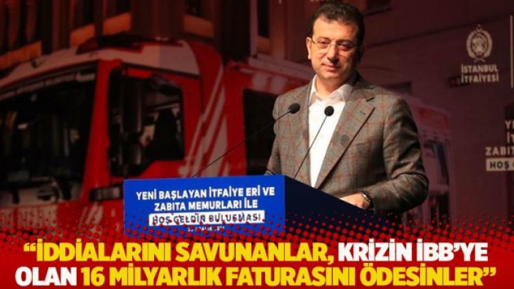 “Krizin İBB’ye faturası 16 milyarı aştı, iddialarını savunanlar varsa aradaki farkı ödesinler”