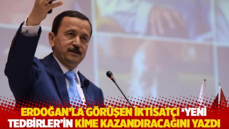Erdoğan’la görüşen iktisatçı Gündoğan ‘yeni tedbirler’in kime kazandıracağını yazdı