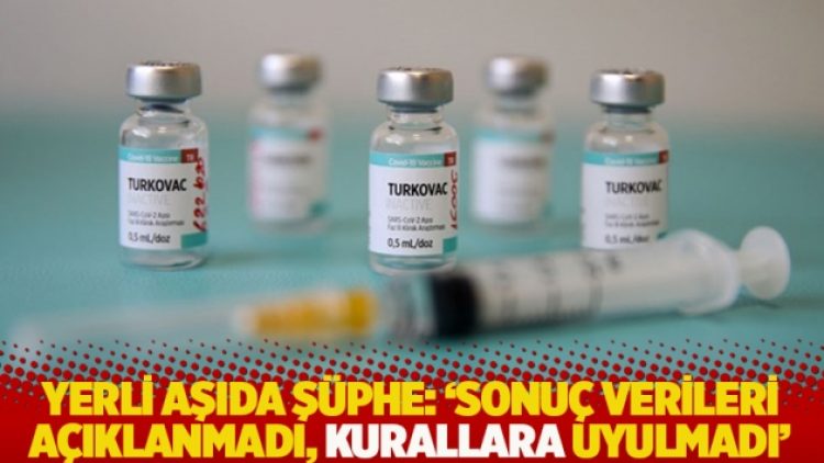 Yerli aşıda şüphe: ‘Sonuç verileri açıklanmadı, kurallara uyulmadı’