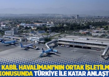 AA: Kabil Havalimanı’nın ortak işletilmesi konusunda Türkiye ile Katar anlaştı