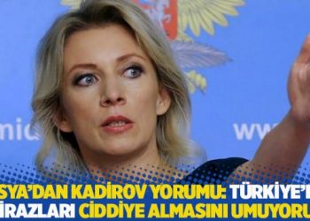 Rusya’dan Kadirov yorumu: Türkiye’nin itirazları ciddiye almasını umuyoruz