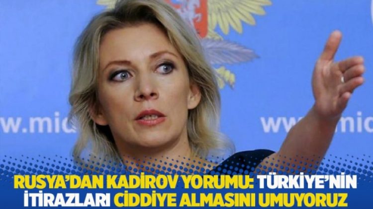 Rusya’dan Kadirov yorumu: Türkiye’nin itirazları ciddiye almasını umuyoruz