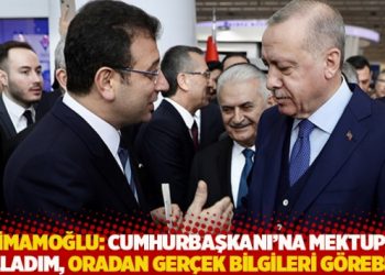İmamoğlu: Cumhurbaşkanı’na mektup yolladım, oradan gerçek bilgileri görebilir