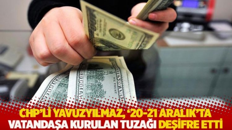 CHP’li Yavuzyılmaz, ’20-21 Aralık’ta vatandaşa kurulan tuzağı deşifre etti