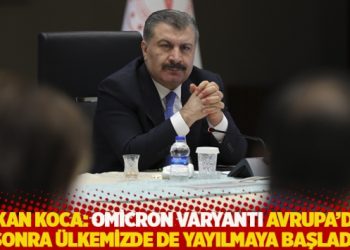 Bakan Koca: Omicron varyantı Avrupa’dan sonra ülkemizde de yayılmaya başladı
