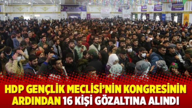 HDP Gençlik Meclisi’nin kongresi sonrası 16 gözaltı