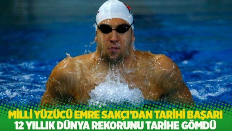 Milli yüzücü Emre Sakçı’dan tarihi başarı: 12 yıllık dünya rekorunu tarihe gömdü