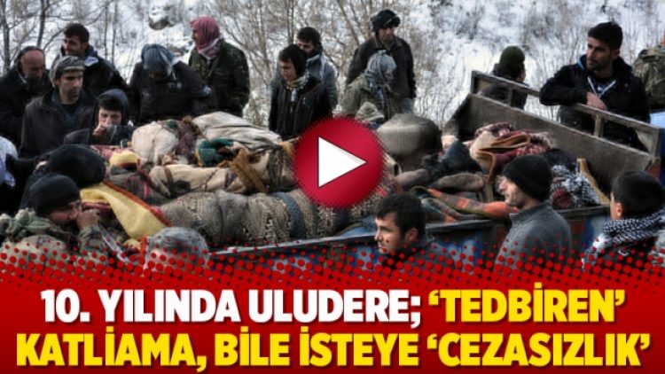 10. yılında Uludere; ‘tedbiren’ katliama, bile isteye ‘cezasızlık’
