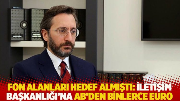 Fon alanları hedef almıştı: İletişim Başkanlığı’na AB’den binlerce euro