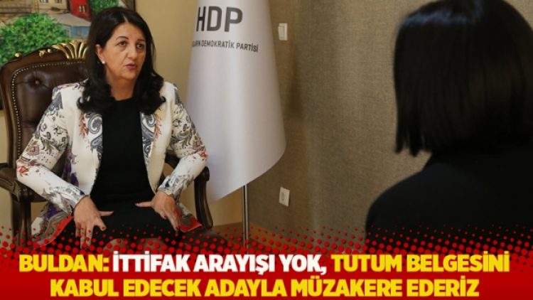 Buldan: İttifak arayışı yok, tutum belgesini kabul edecek adayla müzakere ederiz