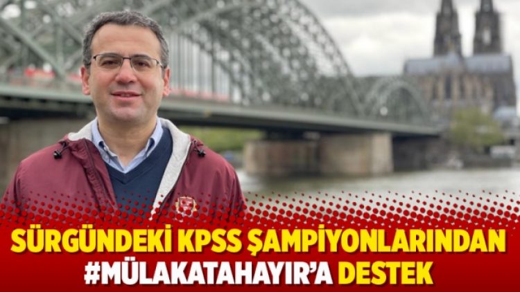 Sürgündeki KPSS şampiyonlarından #mülakatahayır’a destek