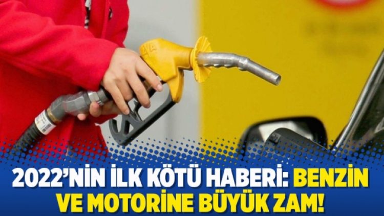 2022’nin ilk kötü haberi: Benzin ve motorine büyük zam!