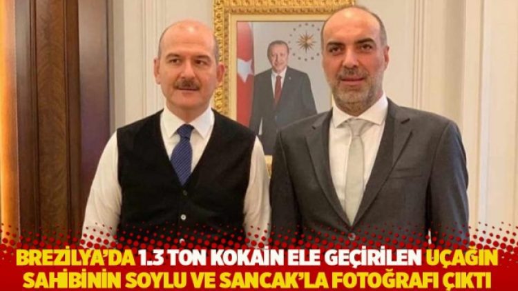 Brezilya’da 1.3 ton kokain ele geçirilen uçağın sahibinin Soylu ve Sancak’la fotoğrafı çıktı