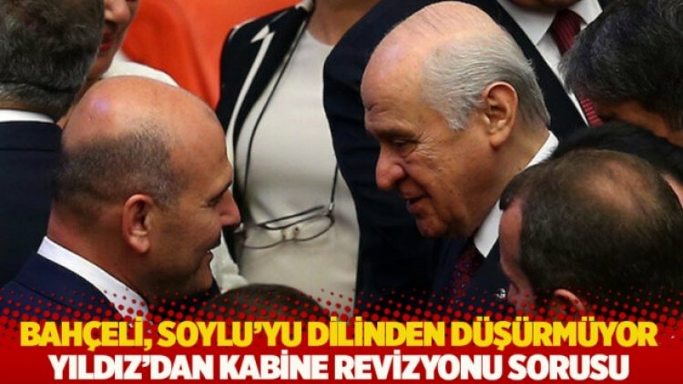 Bahçeli, Soylu’yu dilinden düşürmüyor: Müyesser Yıldız’dan kabine revizyonu sorusu