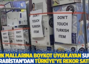 Türk mallarına boykot uygulayan Suudi Arabistan’dan Türkiye’ye rekor satış