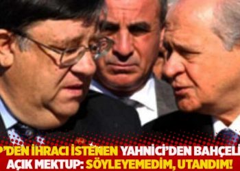 MHP’den ihracı istenen Yahnici’den Bahçeli’ye açık mektup: Söyleyemedim, utandım!