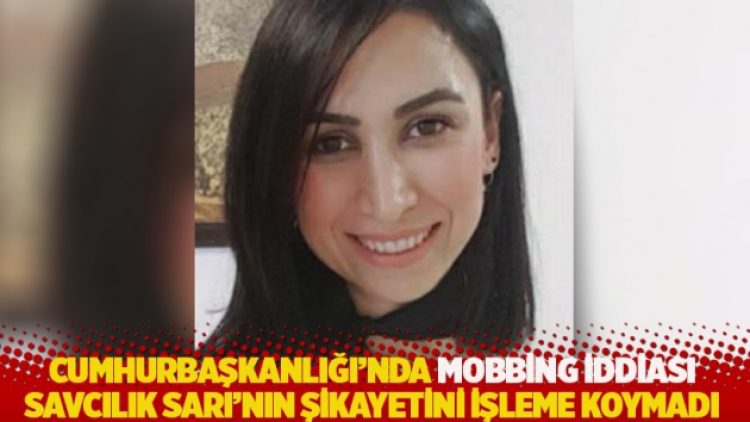Cumhurbaşkanlığı’nda mobbing iddiası: Savcılık şikayeti işleme koymadı