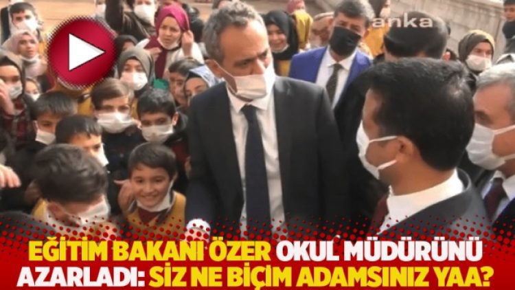 Eğitim Bakanı Özer’den okul müdürüne: Siz ne biçim adamsınız yaa?