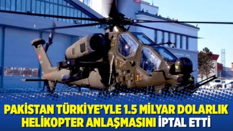 Pakistan Türkiye’yle 1.5 milyar dolarlık helikopter anlaşmasını iptal etti