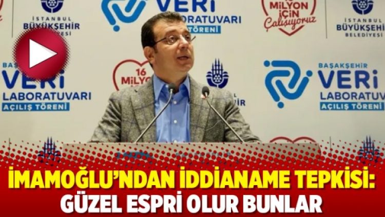 İmamoğlu’ndan iddianame tepkisi: Güzel espri olur bunlar