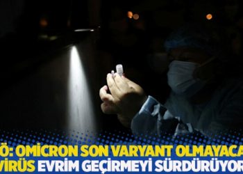 DSÖ: Omicron son varyant olmayacak, virüs evrim geçirmeyi sürdürüyor