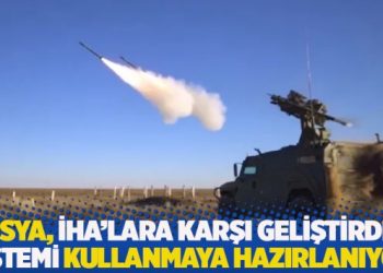 Rusya, İHA’lara karşı geliştirdiği sistemi kullanmaya hazırlanıyor