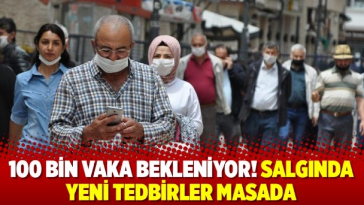 100 bin vaka bekleniyor! Salgında yeni tedbirler masada