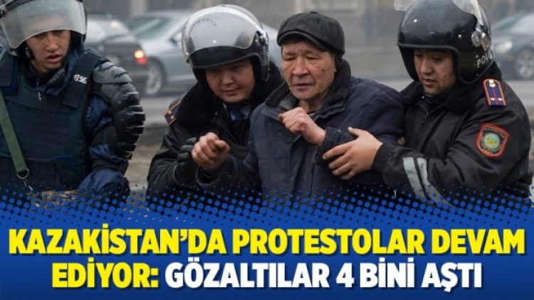 Kazakistan’da protestolar devam ediyor: Gözaltılar 4 bini aştı