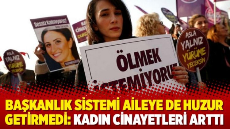 Başkanlık sistemi aileye de huzur getirmedi: Kadın cinayetleri arttı