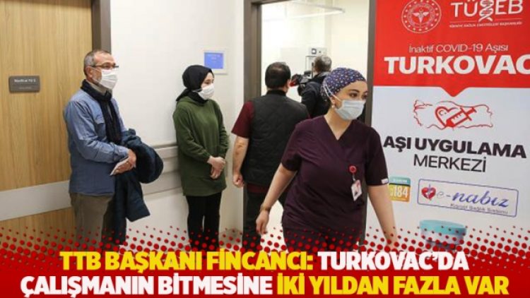 TTB Başkanı Fincancı: Turkovac’da çalışmanın bitmesine iki yıldan fazla var