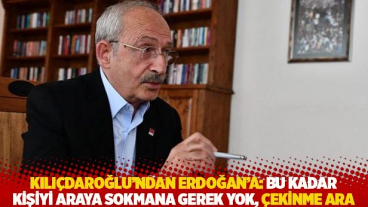Kılıçdaroğlu’ndan Erdoğan’a: Bu kadar kişiyi araya sokmana gerek yok, çekinme ara