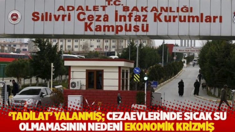 ‘Tadilat’ yalanmış; cezaevlerinde sıcak su olmamasının nedeni ekonomik krizmiş