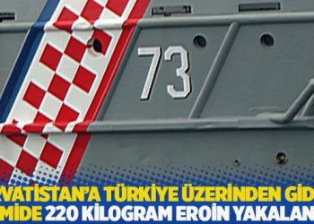 Hırvatistan’a Türkiye üzerinden giden gemide 220 kilogram eroin yakalandı