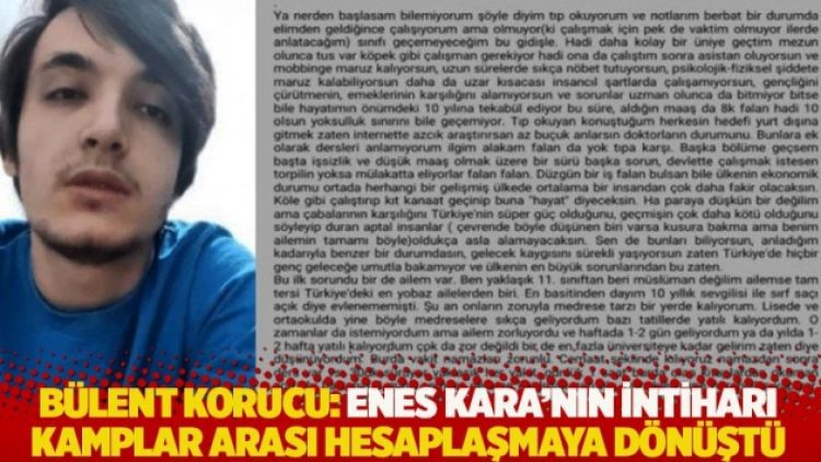 Bülent Korucu: Enes Kara’nın intiharı kamplar arası hesaplaşmaya dönüştü