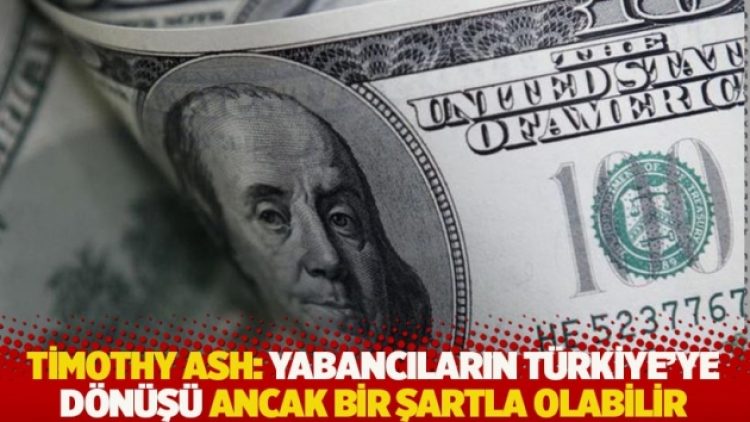 Timothy Ash: Yabancıların Türkiye’ye dönüşü ancak bir şartla olabilir